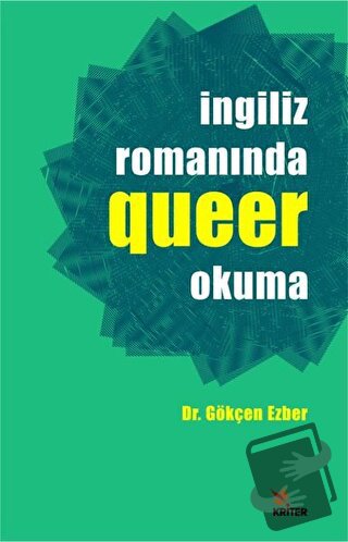 İngiliz Romanında Queer Okuma - Gökçen Ezber - Kriter Yayınları - Fiya