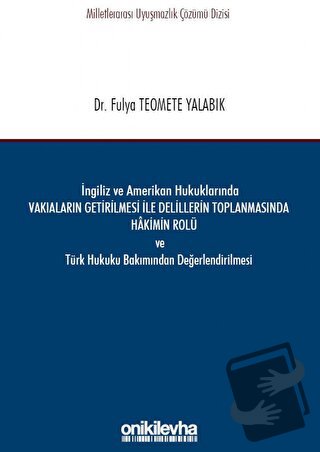 İngiliz ve Amerikan Hukuklarında Vakıaların Getirilmesi ile Delillerin