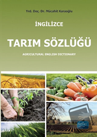 İngilizce Tarım Sözlüğü - Mücahit Karaoğlu - Nobel Akademik Yayıncılık