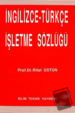 İngilizce - Türkçe İşletme Sözlüğü - Rifat Üstün - Bilim Teknik Yayıne