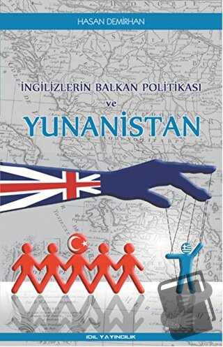 İngilizlerin Balkan Politikası ve Yunanistan - Hasan Demirhan - İdil Y