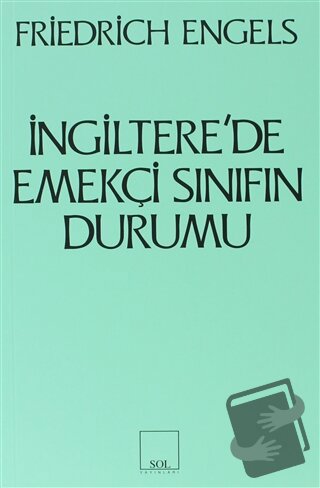 İngiltere’de Emekçi Sınıfın Durumu - Friedrich Engels - Sol ve Onur Ya