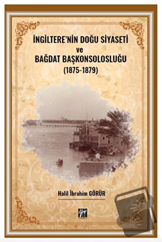 İngiltere' nin Doğu Siyaseti ve Bağdat Başkonsolosluğu (1875 -1879) - 