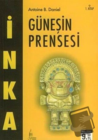 İnka Güneşin Prensesi 1. Kitap - Antoine B. Daniel - Galata Yayıncılık