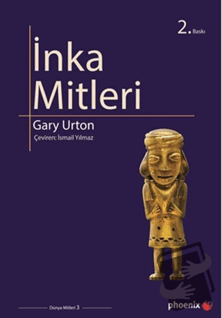 İnka Mitleri - Gary Urton - Phoenix Yayınevi - Fiyatı - Yorumları - Sa