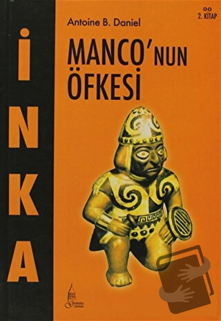 İnka Monco’nun Öfkesi 2. Kitap - Antoine B. Daniel - Galata Yayıncılık