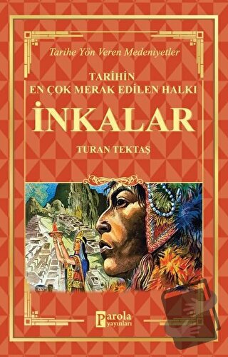 İnkalar - Tarihin En Çok Merak Edilen Halkı - Turan Tektaş - Parola Ya