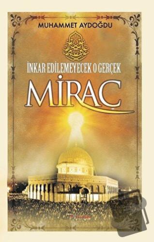 İnkar Edilemeyecek O Gerçek Miraç - Muhammet Aydoğdu - Tulpars Yayınev