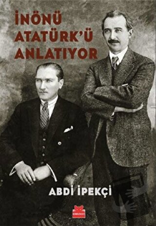 İnönü Atatürk’ü Anlatıyor - Abdi İpekçi - Kırmızı Kedi Yayınevi - Fiya