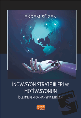 İnovasyon Stratejileri ve Motivasyonun İşletme Performansına Etkileri 