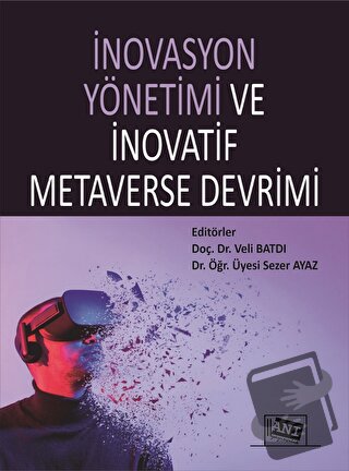 İnovasyon Yönetimi Ve İnovatif Metaverse Devrimi - Sezer Ayaz - Anı Ya