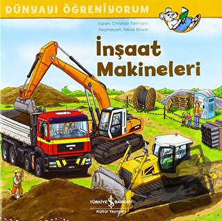 İnşaat Makineleri - Dünyayı Öğreniyorum - Christian Tielmann - İş Bank