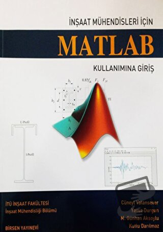 İnşaat Mühendisleri İçin Matlab Kullanımına Giriş - Cüneyt Vatansever 