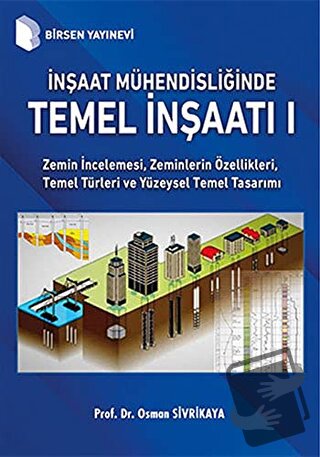 İnşaat Mühendisliğinde Temel İnşaatı 1 - Osman Sivrikaya - Birsen Yayı