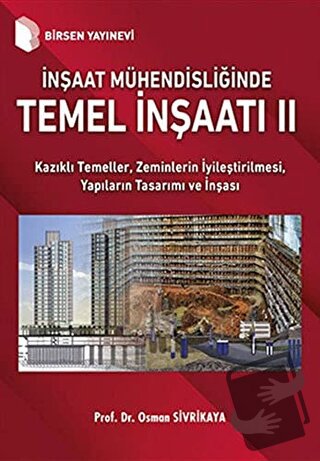 İnşaat Mühendisliğinde Temel İnşaatı 2 - Osman Sivrikaya - Birsen Yayı