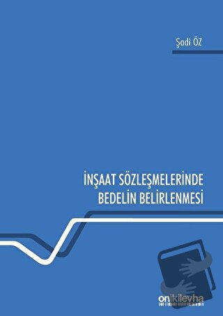 İnşaat Sözleşmelerinde Bedelin Belirlenmesi - Şadi Öz - On İki Levha Y