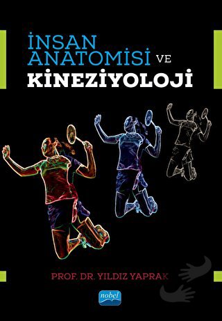 İnsan Anatomisi ve Kineziyoloji - Yıldız Yaprak - Nobel Akademik Yayın