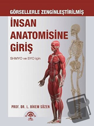 İnsan Anatomisine Giriş - Görsellerle Zenginleştirilmiş - L. Bikem Süz