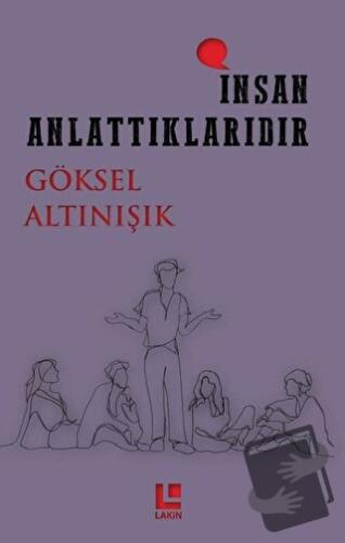 İnsan Anlattıklarıdır - Göksel Altınışık - Lakin Yayınları - Fiyatı - 