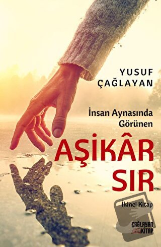 İnsan Aynasında Görünen Aşikar Sır - Yusuf Çağlayan - Çağlayan Yayınla