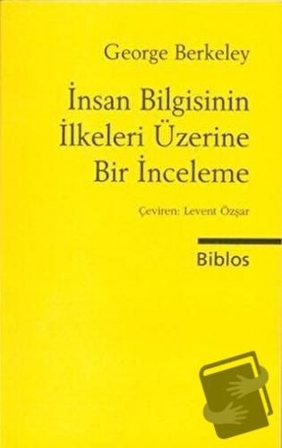 İnsan Bilgisinin İlkeleri - George Berkeley - Biblos Kitabevi - Fiyatı