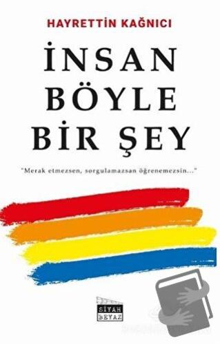 İnsan Böyle Bir Şey - Hayrettin Kağnıcı - Siyah Beyaz Yayınları - Fiya