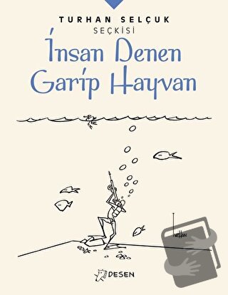 İnsan Denen Garip Hayvan - Turhan Selçuk Seçkisi - Turhan Selçuk - Des