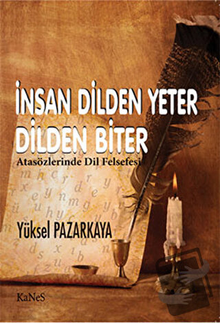 İnsan Dilden Yeter Dilden Biter - Yüksel Pazarkaya - Kanes Yayınları -