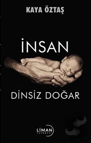 İnsan Dinsiz Doğar - Kaya Öztaş - Liman Yayınevi - Fiyatı - Yorumları 