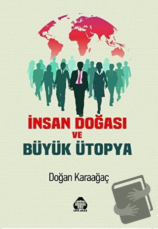 İnsan Doğası ve Büyük Ütopya - Doğan Karaağaç - Alan Yayıncılık - Fiya