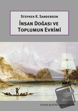 İnsan Doğası ve Toplumun Evrimi - Stephen K. Sanderson - İstanbul Bilg