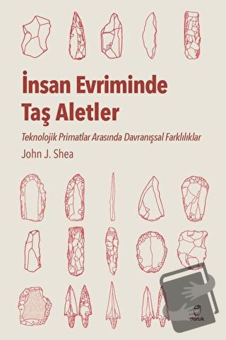 İnsan Evriminde Taş Aletler - John J. Shea - Doruk Yayınları - Fiyatı 