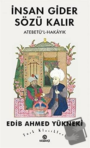 İnsan Gider Sözü Kalır - Edib Ahmed Bin Mahmud Yükneki - Hasbahçe - Fi