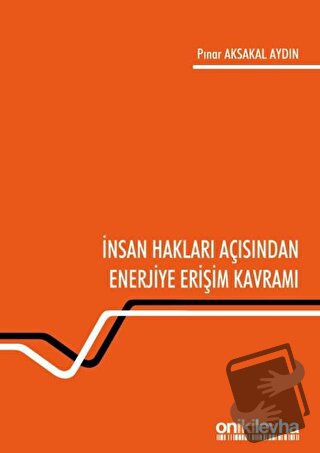 İnsan Hakları Açısından Enerjiye Erişim Kavramı - Pınar Aksakal Aydın 