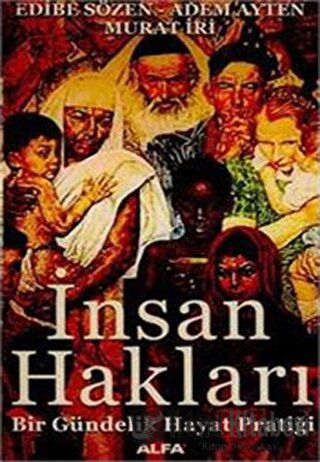 İnsan Hakları Bir Gündelik Hayat Pratiği - Edibe Sözen - Alfa Yayınlar