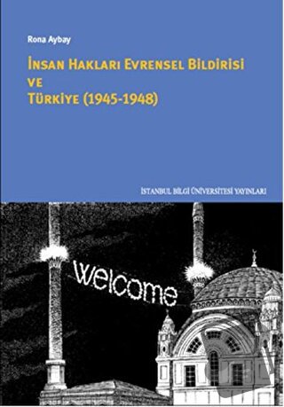 İnsan Hakları Evrensel Bildirisi ve Türkiye (1945-1948) - Rona Aybay -