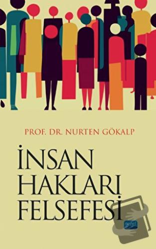 İnsan Hakları Felsefesi - Nurten Gökalp - Nobel Akademik Yayıncılık - 