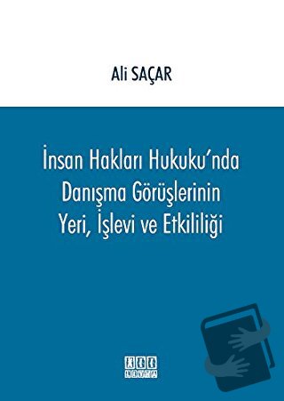 İnsan Hakları Hukuku'nda Danışma Görüşlerinin Yeri, İşlevi ve Etkilili