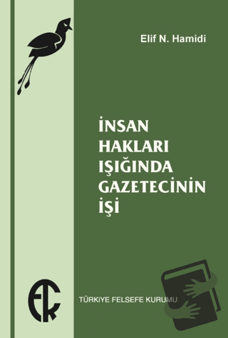 İnsan Hakları Işığında Gazetecinin İşi - Elif N. Hamidi - Türkiye Fels