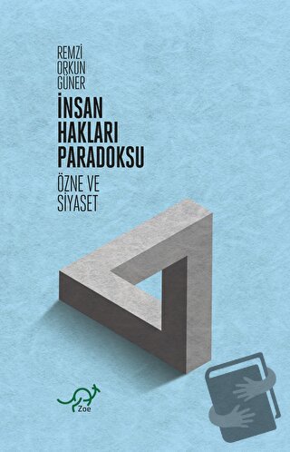 İnsan Hakları Paradoksu - Özne ve Siyaset - Remzi Orkun Güner - Zoe Ki