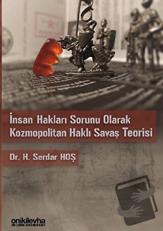 İnsan Hakları Sorunu Olarak Kozmopolitan Haklı Savaş Teorisi - H. Serd