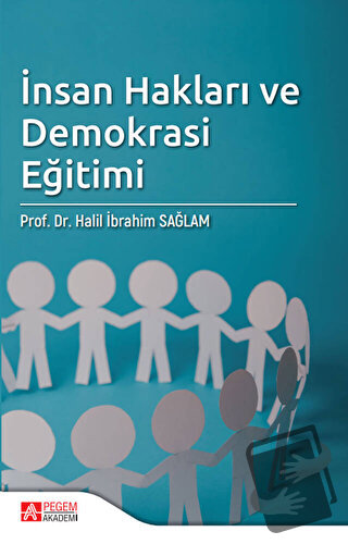 İnsan Hakları ve Demokrasi Eğitimi - Halil İbrahim Sağlam - Pegem Akad