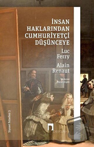 İnsan Haklarından Cumhuriyetçi Düşünceye - Siyaset Felsefesi 3 - Luc F