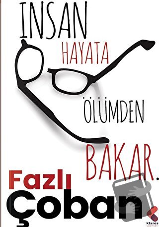 İnsan Hayata Ölümden Bakar - Fazlı Çoban - Klaros Yayınları - Fiyatı -