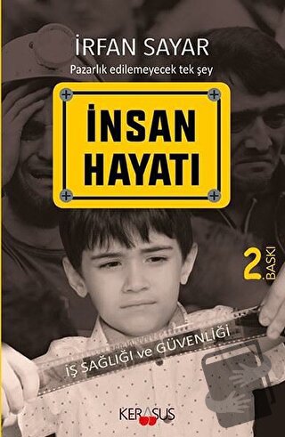 İnsan Hayatı - İş Sağlığı ve Güvenliği - İrfan Sayar - Kerasus Yayınla