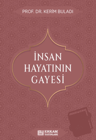 İnsan Hayatının Gayesi - Kerim Buladı - Erkam Yayınları - Fiyatı - Yor