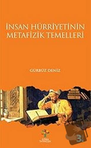 İnsan Hürriyetinin Metafizik Temelleri - Gürbüz Deniz - Litera Yayıncı