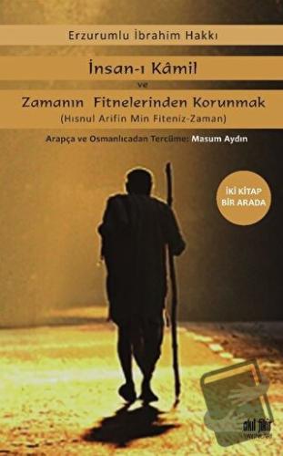 İnsan-ı Kamil Ve Zamanın Fitnelerinden Korunmak - Erzurumlu İbrahim Ha