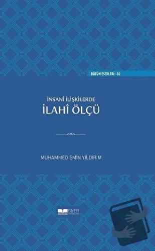 İnsan İlişkilerde İlahi Ölçü (Ciltli) - Muhammed Emin Yıldırım - Siyer