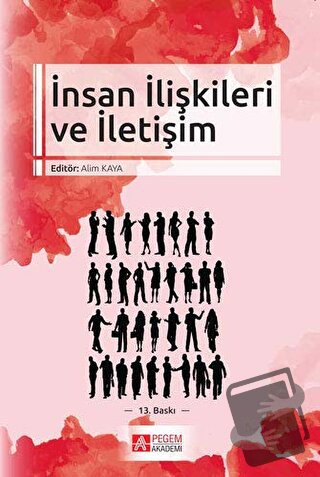 İnsan İlişkileri ve İletişim - Alim Kaya - Pegem Akademi Yayıncılık - 